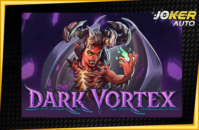 ทดลองเล่นสล็อต Dark Vortex-เกมสล็อตอสูรกายแห่งความมืด-jokerauto