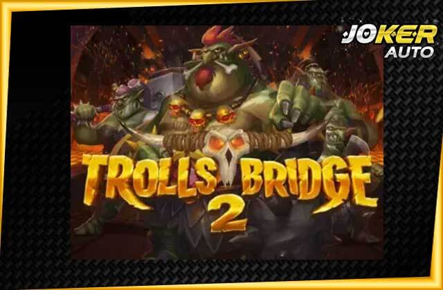 ทดลองเล่นสล็อต Trolls Bridge 2-เกมสล็อตดินแดนโทรลส์-jokerauto