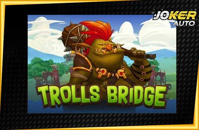 ทดลองเล่นสล็อต Trolls Bridge-เกมสล็อตโทรลล์-jokerauto
